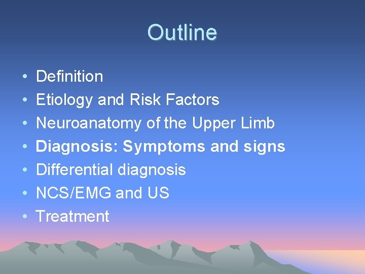 Outline • • Definition Etiology and Risk Factors Neuroanatomy of the Upper Limb Diagnosis: