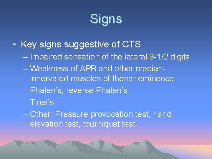 Signs • Key signs suggestive of CTS – Impaired sensation of the lateral 3