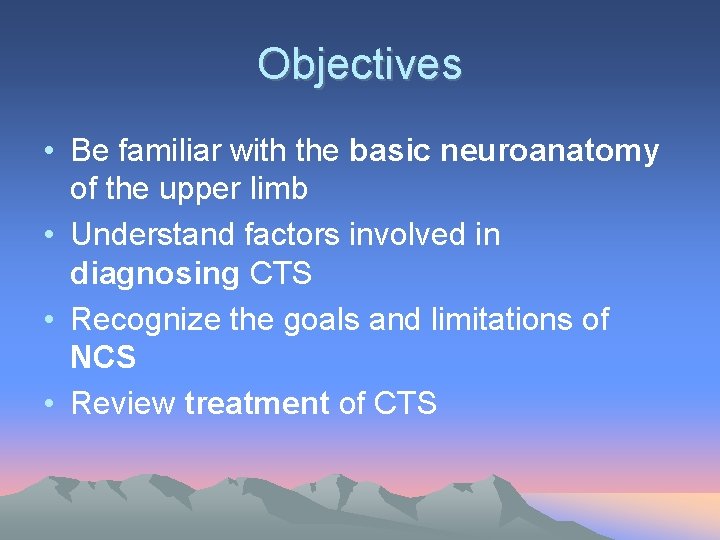 Objectives • Be familiar with the basic neuroanatomy of the upper limb • Understand