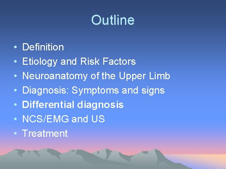 Outline • • Definition Etiology and Risk Factors Neuroanatomy of the Upper Limb Diagnosis: