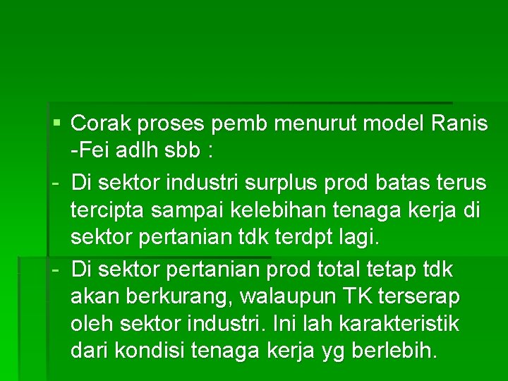 § Corak proses pemb menurut model Ranis -Fei adlh sbb : - Di sektor