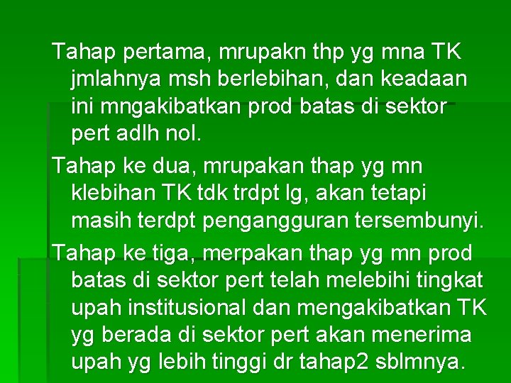 Tahap pertama, mrupakn thp yg mna TK jmlahnya msh berlebihan, dan keadaan ini mngakibatkan