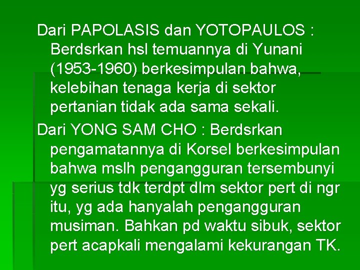 Dari PAPOLASIS dan YOTOPAULOS : Berdsrkan hsl temuannya di Yunani (1953 -1960) berkesimpulan bahwa,