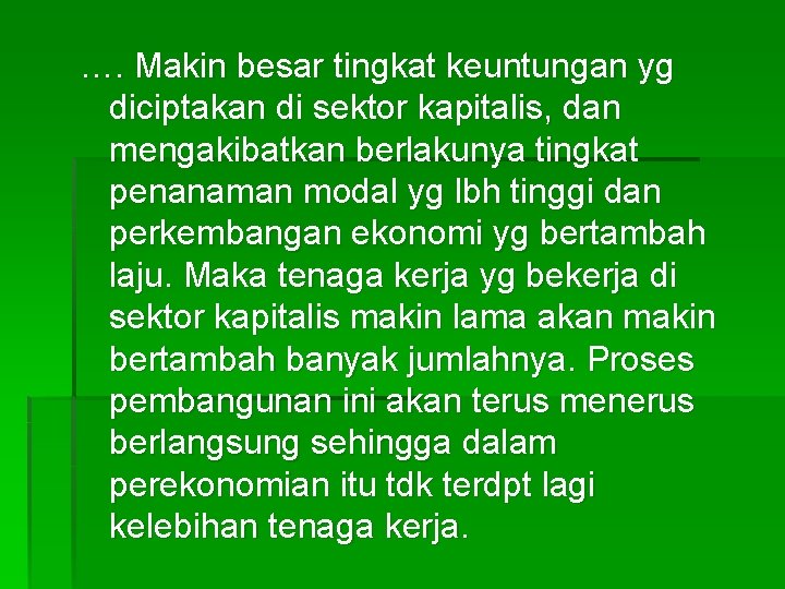 …. Makin besar tingkat keuntungan yg diciptakan di sektor kapitalis, dan mengakibatkan berlakunya tingkat