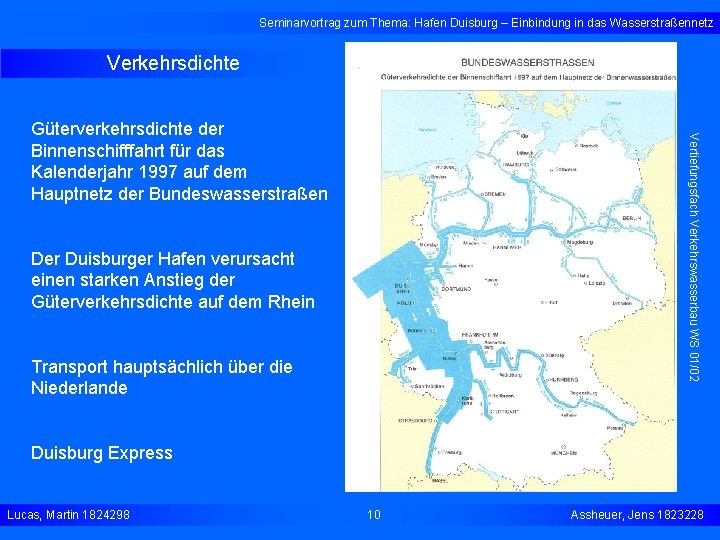 Seminarvortrag zum Thema: Hafen Duisburg – Einbindung in das Wasserstraßennetz Verkehrsdichte Vertiefungsfach Verkehrswasserbau WS