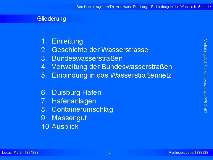 Seminarvortrag zum Thema: Hafen Duisburg – Einbindung in das Wasserstraßennetz Gliederung Einleitung Geschichte der