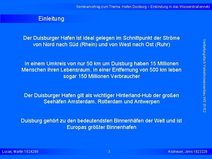 Seminarvortrag zum Thema: Hafen Duisburg – Einbindung in das Wasserstraßennetz Einleitung In einem Umkreis