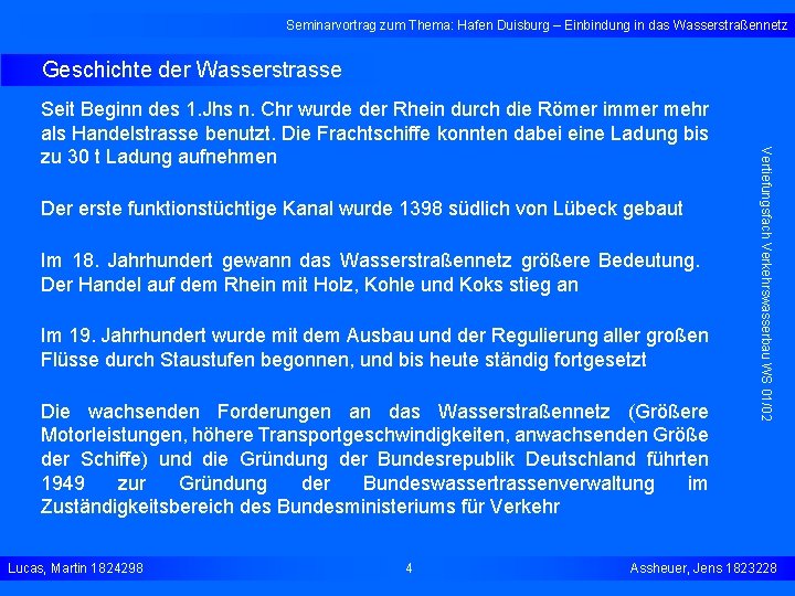 Seminarvortrag zum Thema: Hafen Duisburg – Einbindung in das Wasserstraßennetz Geschichte der Wasserstrasse Der