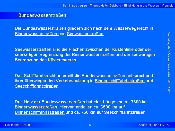 Seminarvortrag zum Thema: Hafen Duisburg – Einbindung in das Wasserstraßennetz Bundeswasserstraßen Seewasserstraßen sind die