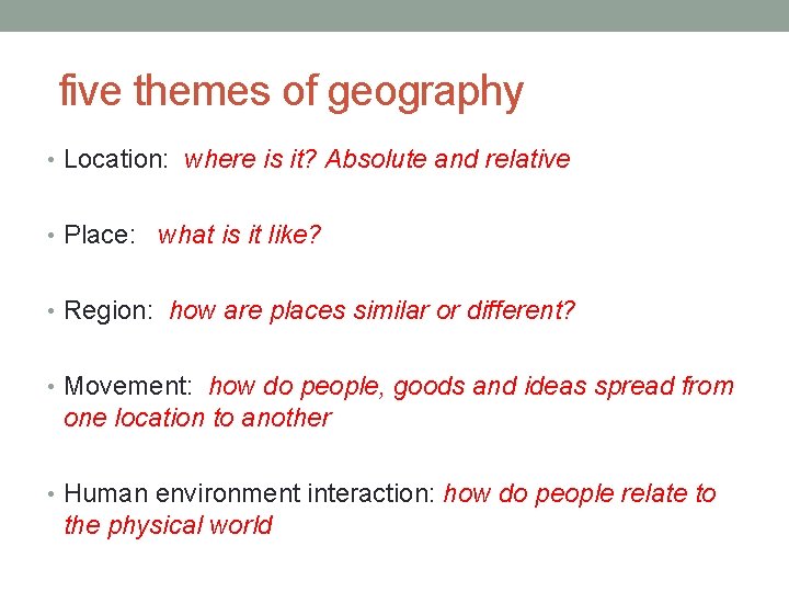 five themes of geography • Location: where is it? Absolute and relative • Place: