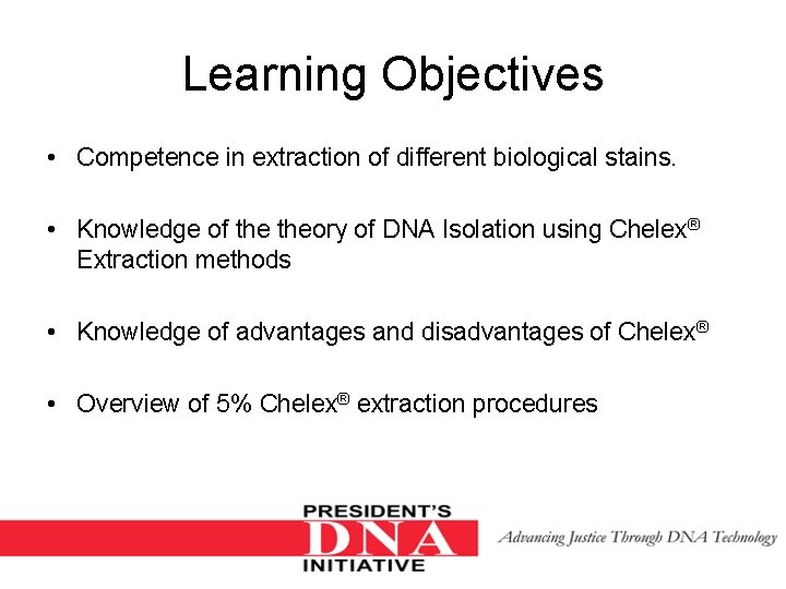 Learning Objectives • Competence in extraction of different biological stains. • Knowledge of theory