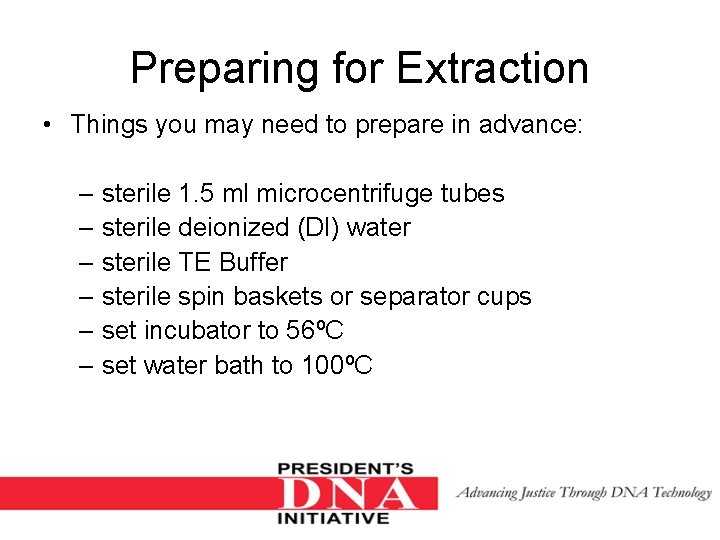 Preparing for Extraction • Things you may need to prepare in advance: – sterile