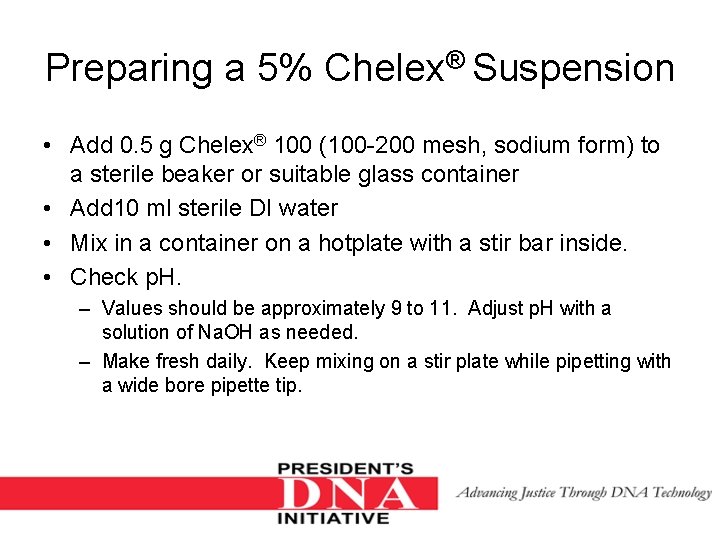 Preparing a 5% Chelex® Suspension • Add 0. 5 g Chelex® 100 (100 -200