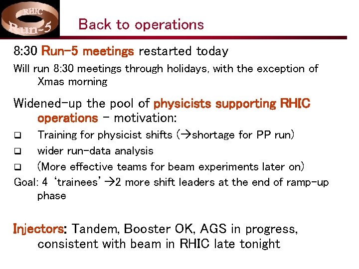 Back to operations 8: 30 Run-5 meetings restarted today Will run 8: 30 meetings