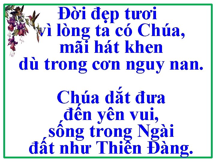 Đời đẹp tươi vì lòng ta có Chúa, mãi hát khen dù trong cơn