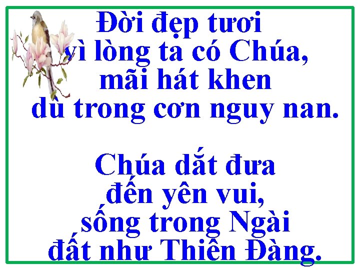 Đời đẹp tươi vì lòng ta có Chúa, mãi hát khen dù trong cơn