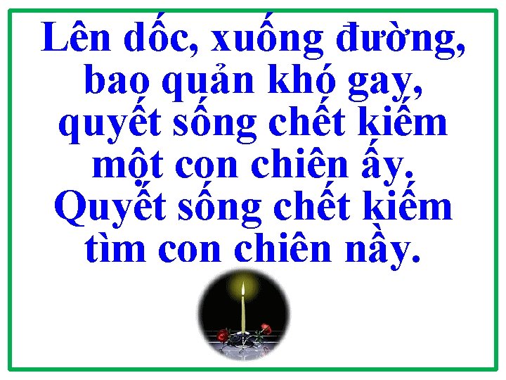 Lên dốc, xuống đường, bao quản khó gay, quyết sống chết kiếm một con