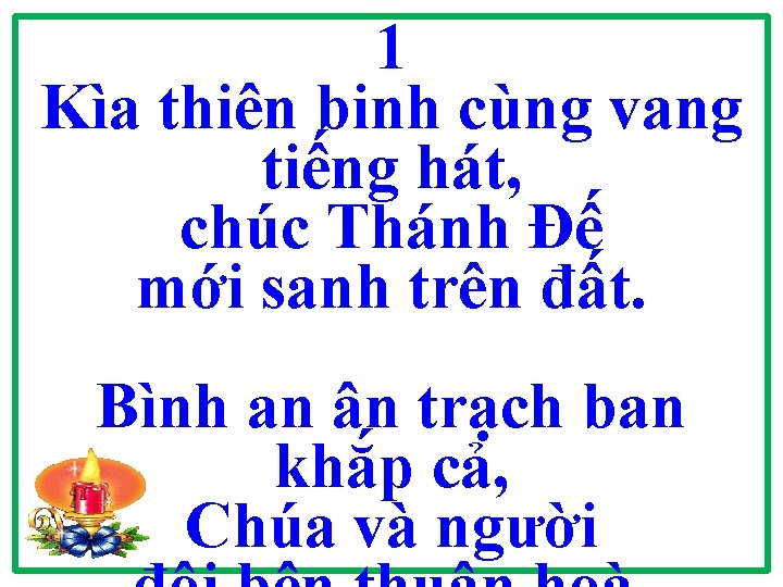 1 Kìa thiên binh cùng vang tiếng hát, chúc Thánh Đế mới sanh trên