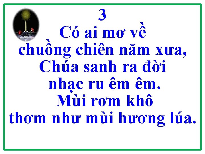 3 Có ai mơ về chuồng chiên năm xưa, Chúa sanh ra đời nhạc