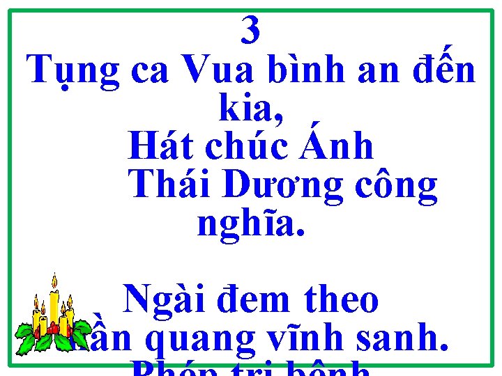 3 Tụng ca Vua bình an đến kia, Hát chúc Ánh Thái Dương công