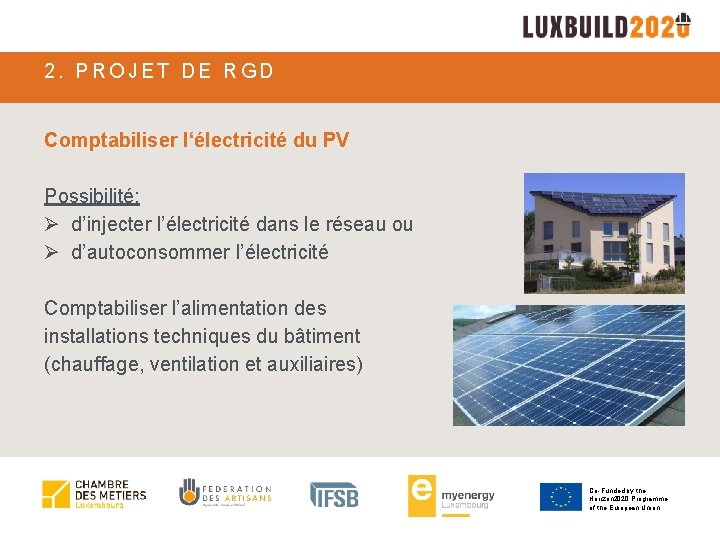 2. PROJET DE RGD Comptabiliser l‘électricité du PV Possibilité: Ø d’injecter l’électricité dans le