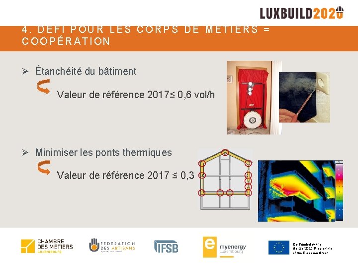 4. DÉFI POUR LES CORPS DE MÉTIERS = COOPÉRATION Ø Étanchéité du bâtiment Valeur