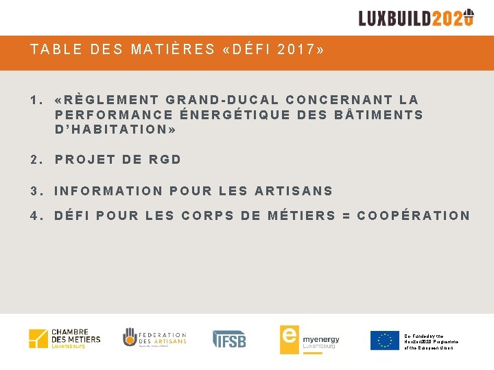 TABLE DES MATIÈRES «DÉFI 2017» 1. «RÈGLEMENT GRAND-DUCAL CONCERNANT LA PERFORMANCE ÉNERGÉTIQUE DES B