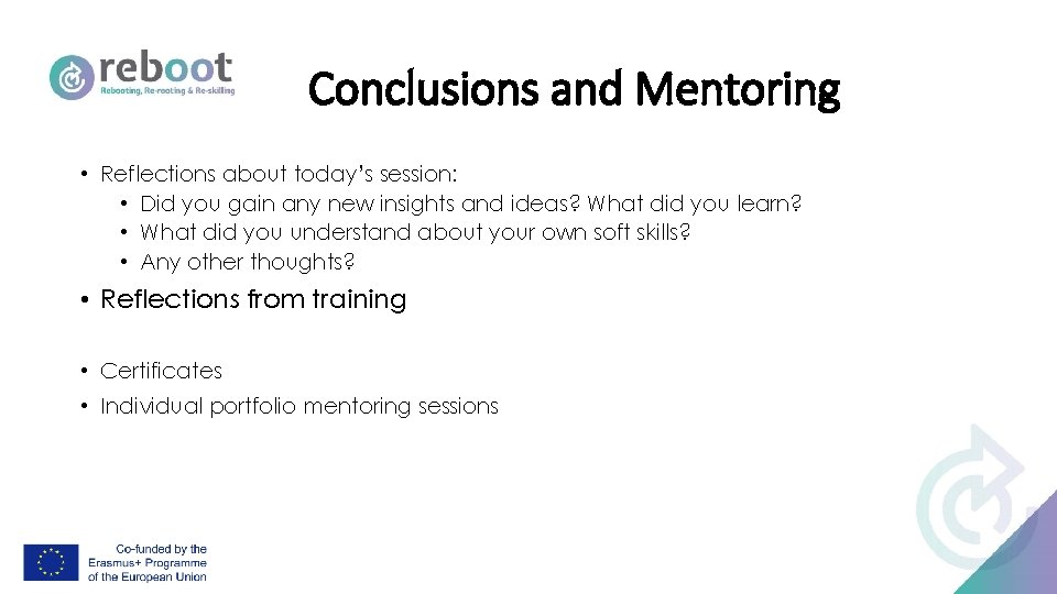 Conclusions and Mentoring • Reflections about today’s session: • Did you gain any new