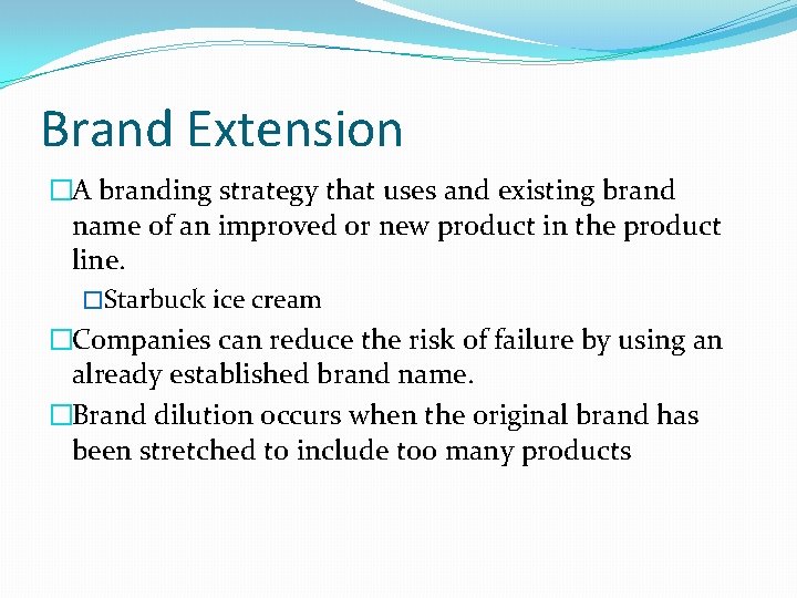 Brand Extension �A branding strategy that uses and existing brand name of an improved