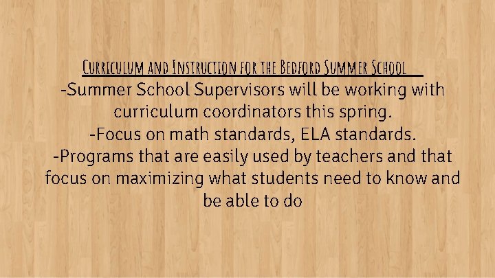 Curriculum and Instruction for the Bedford Summer School -Summer School Supervisors will be working