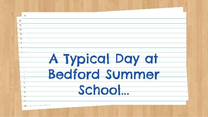 A Typical Day at Bedford Summer School. . . 