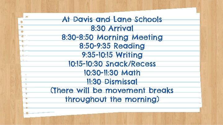 At Davis and Lane Schools 8: 30 Arrival 8: 30 -8: 50 Morning Meeting