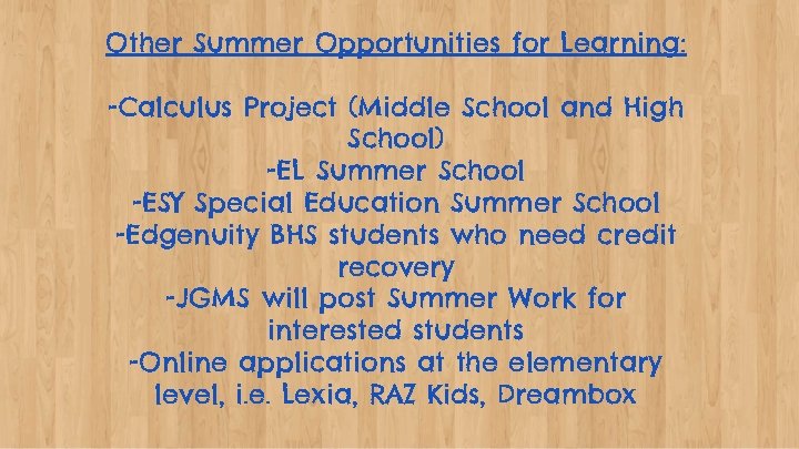 Other Summer Opportunities for Learning: -Calculus Project (Middle School and High School) -EL Summer