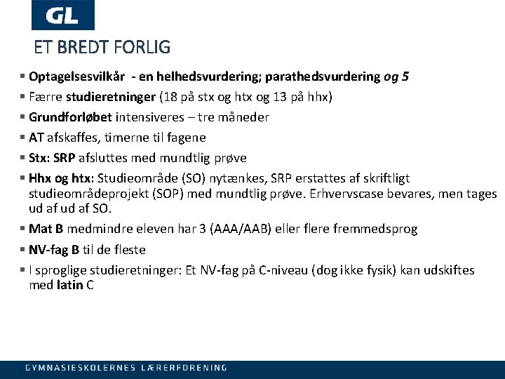 ET BREDT FORLIG § Optagelsesvilkår - en helhedsvurdering; parathedsvurdering og 5 § Færre studieretninger