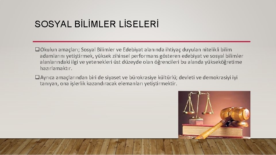 SOSYAL BİLİMLER LİSELERİ q. Okulun amaçları; Sosyal Bilimler ve Edebiyat alanında ihtiyaç duyulan nitelikli