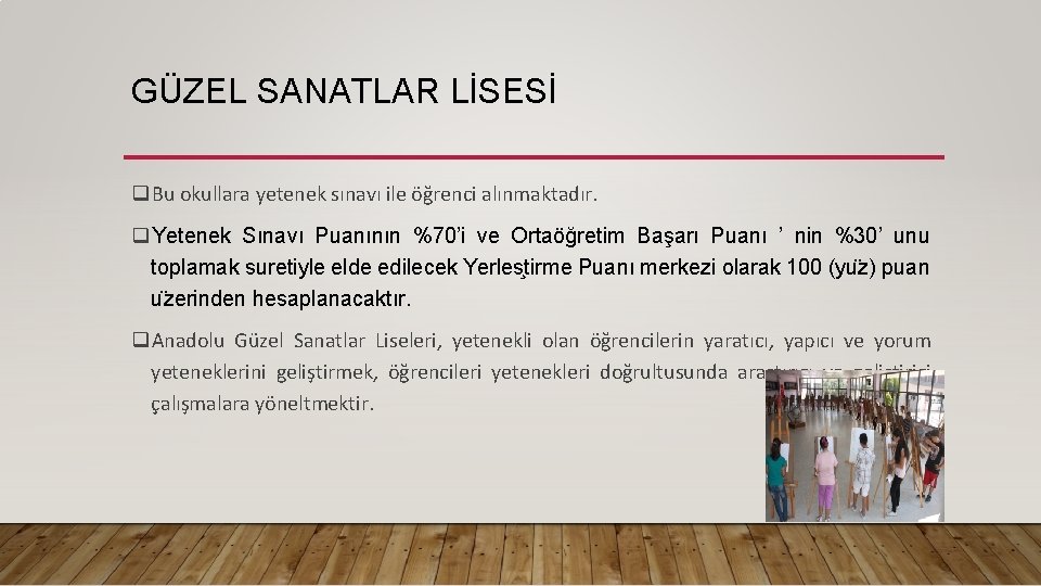 GÜZEL SANATLAR LİSESİ q. Bu okullara yetenek sınavı ile öğrenci alınmaktadır. q. Yetenek Sınavı