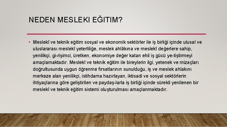 NEDEN MESLEKI EĞITIM? • Meslekî ve teknik eğitim sosyal ve ekonomik sektörler ile iş