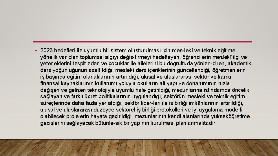  • 2023 hedefleri ile uyumlu bir sistem oluşturulması için mes lekî ve teknik