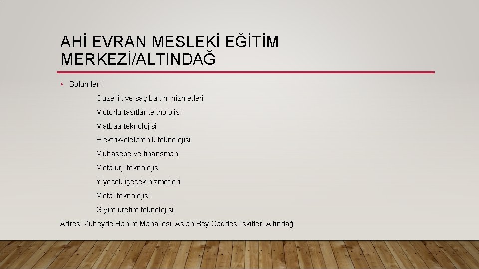 AHİ EVRAN MESLEKİ EĞİTİM MERKEZİ/ALTINDAĞ • Bölümler: Güzellik ve saç bakım hizmetleri Motorlu taşıtlar