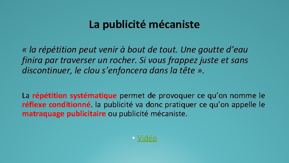 La publicité mécaniste « la répétition peut venir à bout de tout. Une goutte