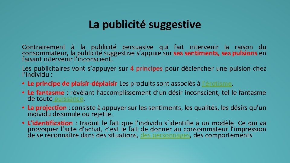 La publicité suggestive Contrairement à la publicité persuasive qui fait intervenir la raison du