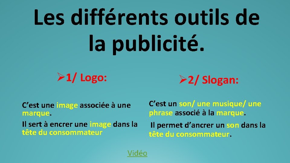 Les différents outils de la publicité. Ø 1/ Logo: Ø 2/ Slogan: C’est une