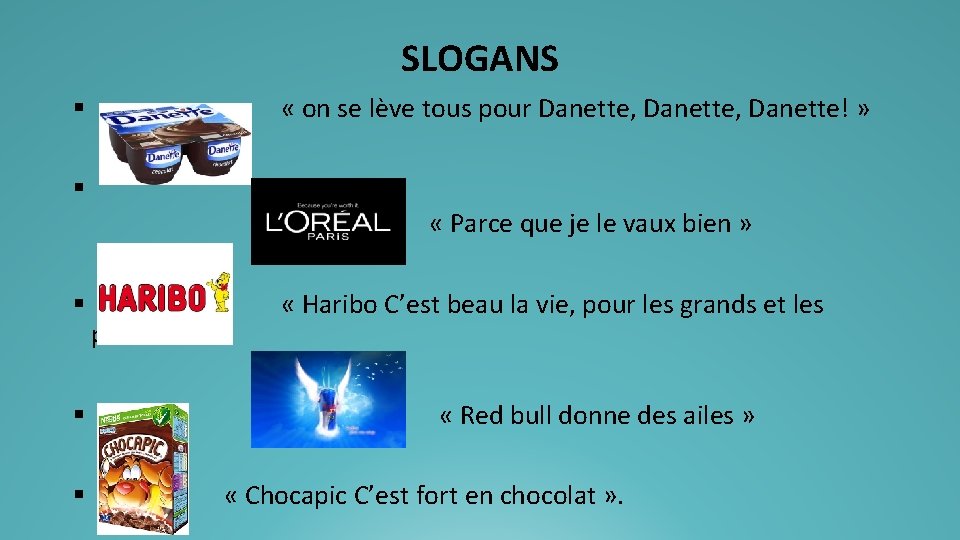 SLOGANS « on se lève tous pour Danette, Danette! » § § « Parce