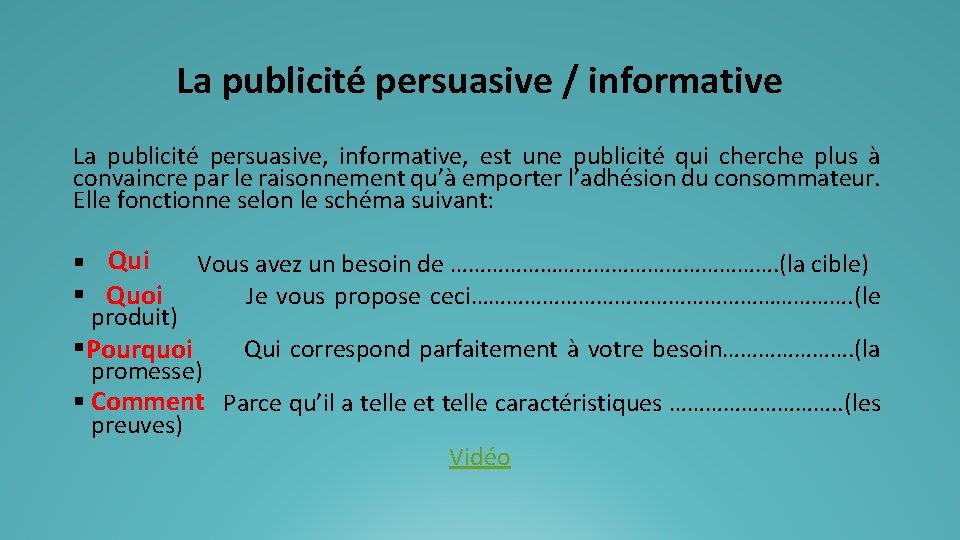 La publicité persuasive / informative La publicité persuasive, informative, est une publicité qui cherche