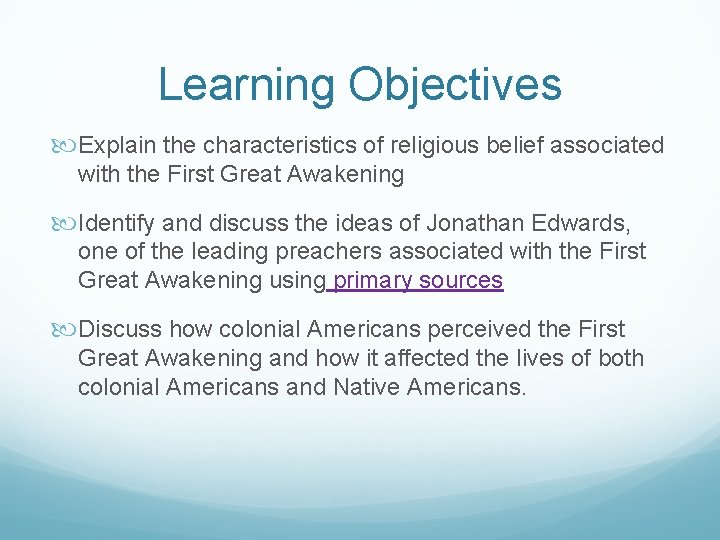 Learning Objectives Explain the characteristics of religious belief associated with the First Great Awakening