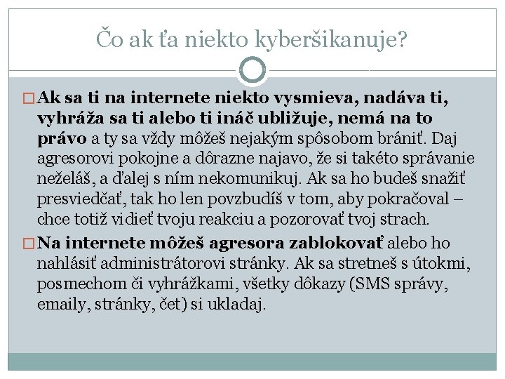 Čo ak ťa niekto kyberšikanuje? � Ak sa ti na internete niekto vysmieva, nadáva