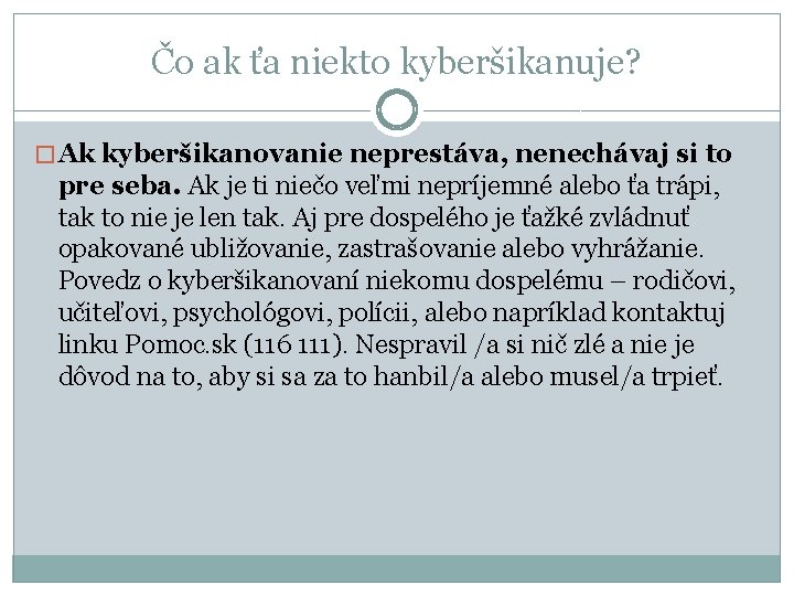 Čo ak ťa niekto kyberšikanuje? � Ak kyberšikanovanie neprestáva, nenechávaj si to pre seba.