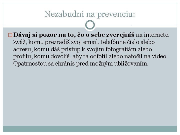 Nezabudni na prevenciu: � Dávaj si pozor na to, čo o sebe zverejníš na