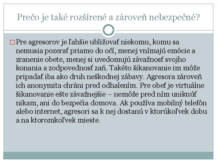 Prečo je také rozšírené a zároveň nebezpečné? � Pre agresorov je ľahšie ubližovať niekomu,