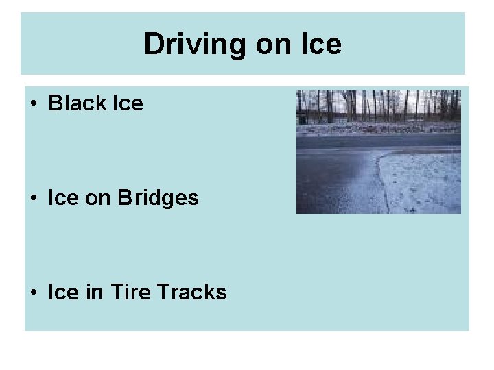 Driving on Ice • Black Ice • Ice on Bridges • Ice in Tire